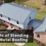 Sturdy and Stylish Benefits of Standing Seam Metal Roofing