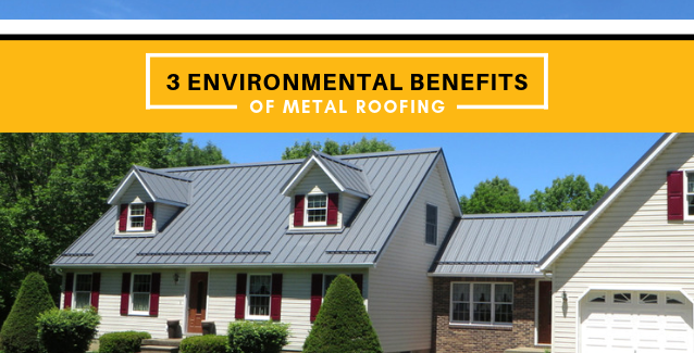 Three Environmental Benefits of Metal Roofing